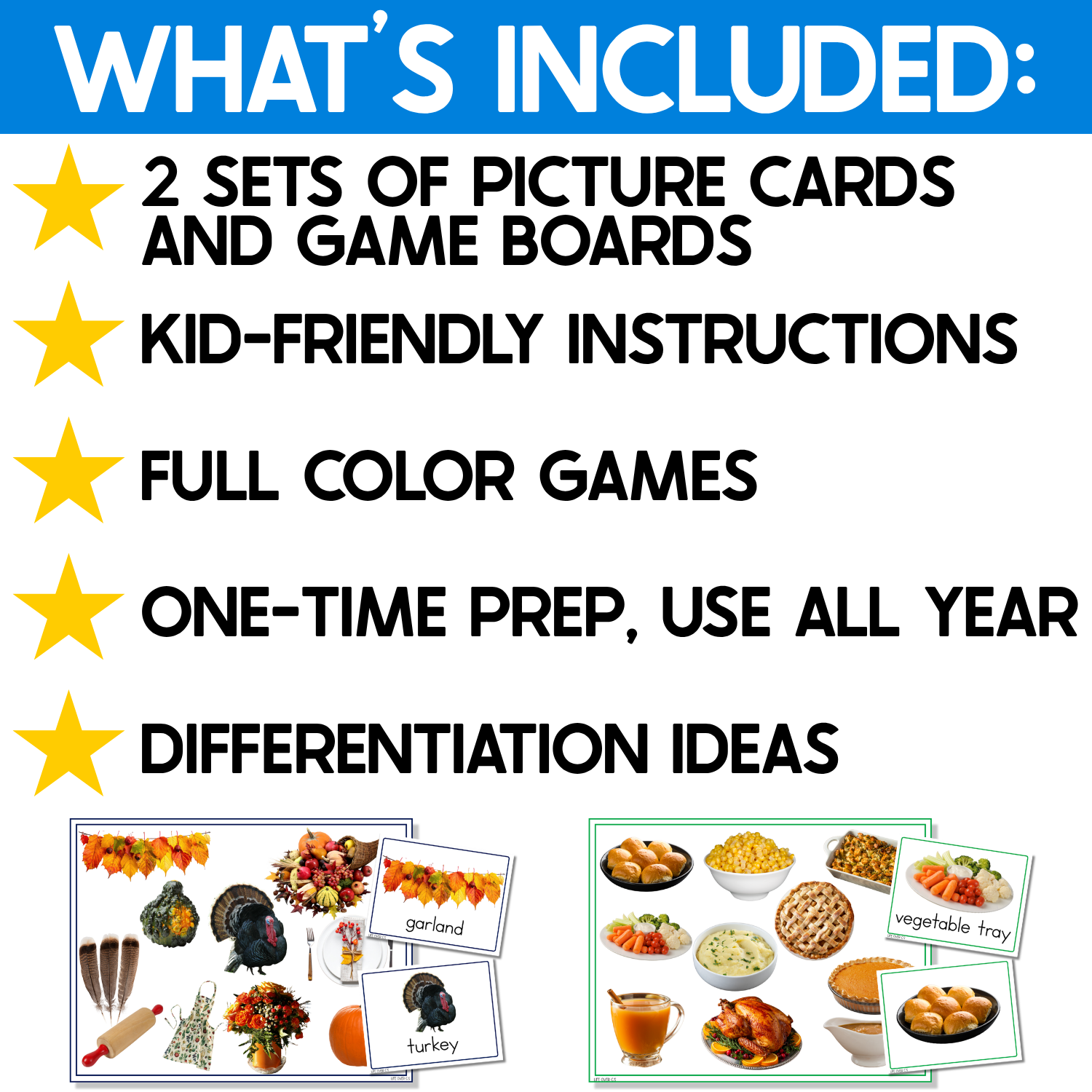 What’s included in the Thanksgiving I Spy Junior game: 2 sets of real-photo picture cards and game boards, kid-friendly instructions, full-color games, one-time prep, and differentiation ideas. Preview images show Thanksgiving vocabulary cards alongside game boards filled with holiday foods, turkeys, pumpkins, flowers, table settings, and seasonal objects.